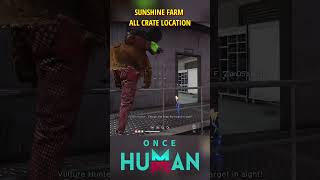 ONCE HUMAN  SUNSHINE FARM ALL CRATE LOCATIONS oncehuman oncehumangameplay cratelocations [upl. by Fougere]