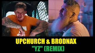 Upchurch amp Brodnax  YZ Remix [upl. by Kaufman307]