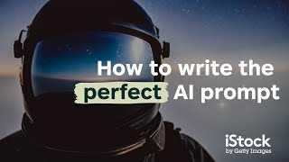 How to write the perfect AI prompt iStock’s 10 step guide to transform ideas into stunning images [upl. by Engedus137]