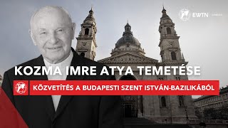 Kozma Imre atya temetése  közvetítés a budapesti Szent Istvánbazilikából 20241115 [upl. by Tdnarb]