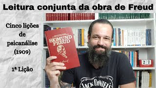 Cinco Lições de Psicanálise S Freud I 1ª Lição Leitura conjunta de Freud [upl. by Boice237]