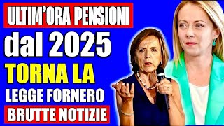 PENSIONI SHOCK 👉 quotRITORNAquot LA LEGGE FORNERO NEL 2025❗️ECCO COSA È EMERSO POCO FA 💸😳 [upl. by Eulalee]