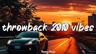 throwback 2010 vibes nostalgia playlist back to 2010 mix [upl. by Aimahs]