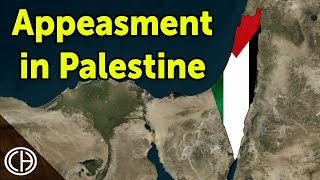 Appeasing the Arabs to Prepare for Hitler  Palestine Mandate Part 4 [upl. by Nollie]