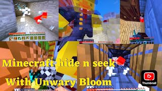 Minecraft hide n seek with Unwary Bloom [upl. by Ginsburg]