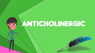 What is Anticholinergic Explain Anticholinergic Define Anticholinergic Meaning of Anticholinergic [upl. by Lebanna]