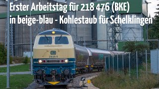 Erster Arbeitstag für 218 476 BKE in beigeozeanblauer Lackierung Kohlestaub für Schelklingen [upl. by Llebiram]