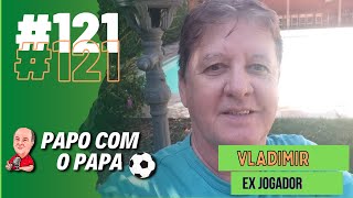 VLADIMIR 121 PODCAST PAPO COM O PAPA [upl. by Marni]