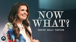 Now What  Pastor Holly Furtick  Elevation Church [upl. by Shotton]