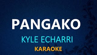 PANGAKO  Kyle Echarri KARAOKE VERSION [upl. by Syman]