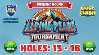 Alpine Peaks Tournament  Golf Clash  Holes 13  18 Rookie L WR Grumberg Slopes Course [upl. by Wera]