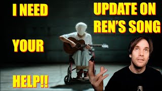 UPDATE ON RENS SONG  Submissions closed  I NEED YOUR HELP [upl. by Yleme]