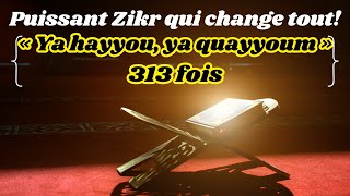 Trouve des solutions à tous tes besoins avec ce puissant ZIKR « Ya hayyou ya quayyou » 313 fois [upl. by Asoral24]