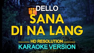 SANA DI NA LANG  Dello KARAOKE Version [upl. by Llirret]