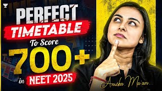 Score 700 in NEET 2025 with This Perfect Timetable  Strategy by Anushka Maam [upl. by Anwaf650]