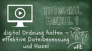 Tutorial zum 1 Modul digital Ordnung halten  effektive Dateibenennung und Hazel [upl. by Oicnevuj]