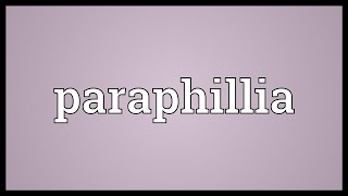 Paraphillia Meaning [upl. by Paley]