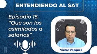 🎙🎧 Asimilados a Salarios Entendiendo al SAT y los Impuestos Ep 15📝👨🏻‍🏫 [upl. by Aihsele]