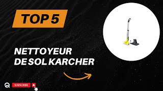 Top 5 Meilleur Nettoyeur de Sol Karcher 2024 [upl. by Moriarty]