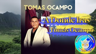 A Donde Iras  Tomas Ocampo  LETRA [upl. by Bee]