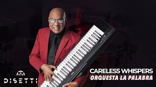 Orquesta La Palabra  Careless Whispers  Salsa Romántica [upl. by Eeruhs857]