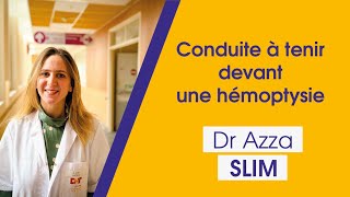 Conduite à tenir devant une hémoptysie  Dr Azza SLIM penumologue [upl. by Eelynnhoj]