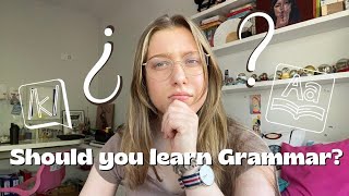 Should you learn Grammar My thoughts on learning grammar [upl. by Kathlin604]