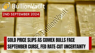 Gold Price Slips as Comex Bulls Face September Curse Fed RateCut Uncertainty [upl. by Inafit]