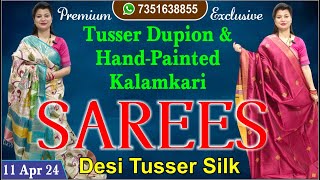 11 Apr 24  Exclusive Tusser Dupion amp Kalamkari SAREES  7351638855 [upl. by Telrahc]