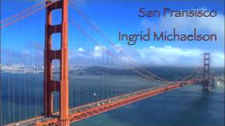 Ingrid Michaelson  San Fransisco with lyrics [upl. by Otrebogad]