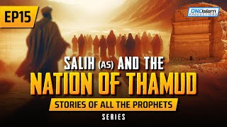 EP 15  Salih AS amp The Nation Of Thamud  Stories Of The Prophets Series [upl. by Navar]