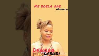 Denora Labosh Ke boela gae Manyalo [upl. by Aida]