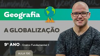 A Globalização – Geografia – 9º ano – Ensino Fundamental [upl. by Dewhirst]