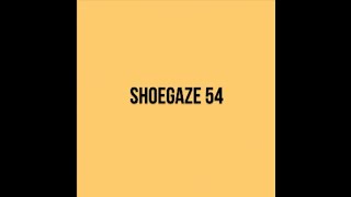 Shoegaze Compilation Vol54 [upl. by Aissej]