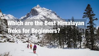 Which are the Best Himalayan Treks for Beginners [upl. by Petes]