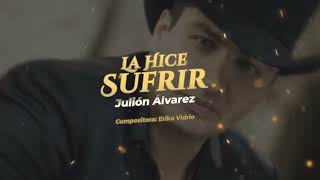 Julión Álvarez La Hice Sufrir  LETRA [upl. by Kaehpos]