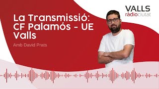 La Transmissió 12h Palamós  UE Valls [upl. by Asaert]