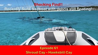 Episode 61  Shocking Find Recently Sunk Sailboat with Debris Still Floating [upl. by Nicholle]