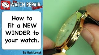 How to fit a new watch winder Crown and stem replacement Broken winder Watch repair series [upl. by Atiuqrahc187]