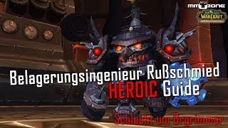 Belagerungsingenieur Rußschmied HEROIC 1025 Guide  Schlacht um Orgrimmar [upl. by Attenol132]