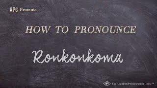 How to Pronounce Ronkonkoma Real Life Examples [upl. by Jarl]