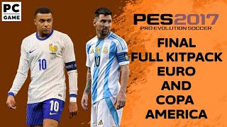 PES 2017 FINAL FULL KITPACK EURO AND COPA AMERICA [upl. by Aaronson]