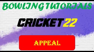 CRICKET 22  BOWLING TUTORIALS  LESSON 31  APPEAL [upl. by Karin958]