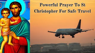 Prayer To St Christopher For Safe Travel  Patron Saint Of Travel Powerful Prayer [upl. by Eardnoed]