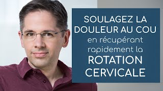 Soulager la douleur au cou en récupérant rapidement la rotation cervicale [upl. by Almat]