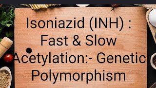 Isoniazid  INH   Slow and Fast acetylators [upl. by Indnahc175]