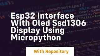 Esp32 interface with oled ssd1306 display using micropython [upl. by Notxap]