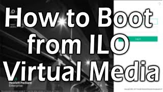 ILO  How to boot from ILO Virtual Media [upl. by Atarman275]