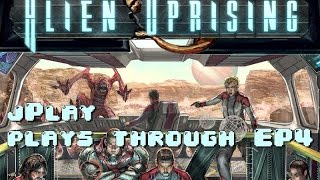 jPlay  Playthrough of Alien Uprising  EP4 [upl. by Eiboj]