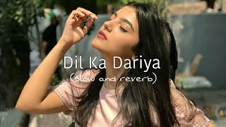 Dil Ka DariyaSlow and Reverb Arijit Singh Lofi song x5 Lofilove reverb slowed lofi [upl. by Novehs544]